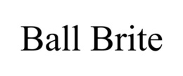 BALL BRITE trademark