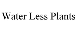 WATER LESS PLANTS trademark
