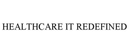 HEALTHCARE IT REDEFINED trademark