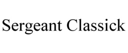 SERGEANT CLASSICK trademark