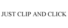 JUST CLIP AND CLICK trademark