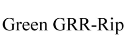 GREEN GRR-RIP trademark