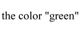 THE COLOR "GREEN" trademark