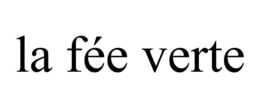 LA FÉE VERTE trademark