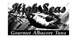 HIGH SEAS GOURMET ALBACORE TUNA trademark