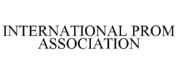 INTERNATIONAL PROM ASSOCIATION trademark