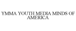 YMMA YOUTH MEDIA MINDS OF AMERICA trademark