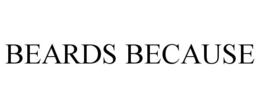 BEARDS BECAUSE trademark