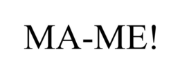 MA-ME! trademark