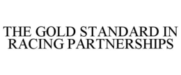 THE GOLD STANDARD IN RACING PARTNERSHIPS trademark