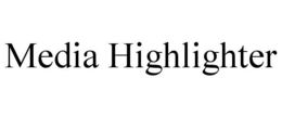 MEDIA HIGHLIGHTER trademark