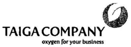 TAIGA COMPANY OXYGEN FOR YOUR BUSINESS trademark