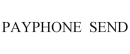 PAYPHONE SEND trademark