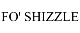 FO' SHIZZLE trademark