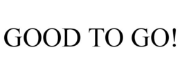 GOOD TO GO! trademark