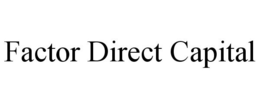 FACTOR DIRECT CAPITAL trademark