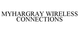 MYHARGRAY WIRELESS CONNECTIONS trademark
