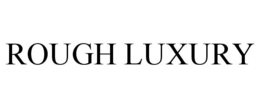 ROUGH LUXURY trademark