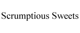SCRUMPTIOUS SWEETS trademark