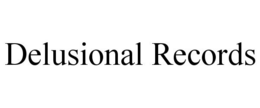 DELUSIONAL RECORDS trademark