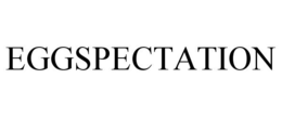 EGGSPECTATION trademark