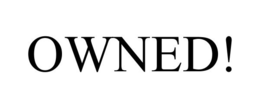 OWNED! trademark