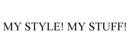 MY STYLE! MY STUFF! trademark
