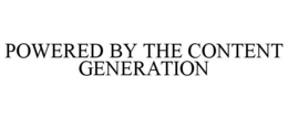 POWERED BY THE CONTENT GENERATION trademark