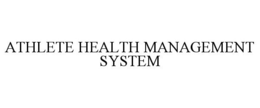 ATHLETE HEALTH MANAGEMENT SYSTEM trademark