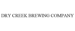 DRY CREEK BREWING COMPANY trademark