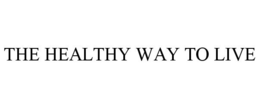 THE HEALTHY WAY TO LIVE trademark