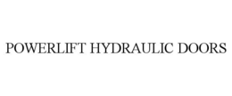 POWERLIFT HYDRAULIC DOORS trademark