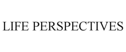 LIFE PERSPECTIVES trademark