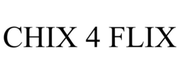 CHIX 4 FLIX trademark