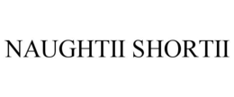 NAUGHTII SHORTII trademark