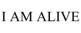 I AM ALIVE trademark