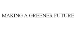 MAKING A GREENER FUTURE trademark