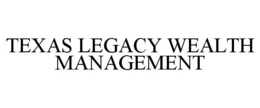 TEXAS LEGACY WEALTH MANAGEMENT trademark