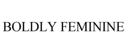 BOLDLY FEMININE trademark