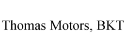 THOMAS MOTORS, BKT trademark