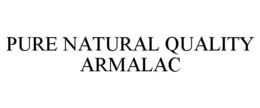 PURE NATURAL QUALITY ARMALAC trademark