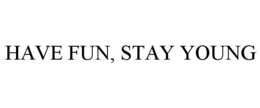 HAVE FUN, STAY YOUNG trademark