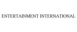 ENTERTAINMENT INTERNATIONAL trademark