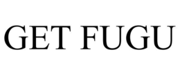 GET FUGU trademark