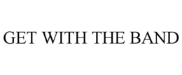 GET WITH THE BAND trademark