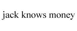 JACK KNOWS MONEY trademark