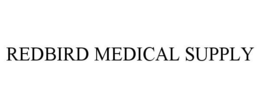 REDBIRD MEDICAL SUPPLY trademark