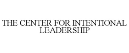 THE CENTER FOR INTENTIONAL LEADERSHIP trademark