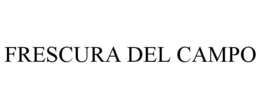 FRESCURA DEL CAMPO trademark