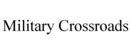 MILITARY CROSSROADS trademark